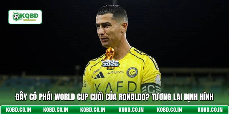 Đây Có Phải World Cup Cuối Của Ronaldo
