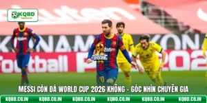 Messi Còn Đá World Cup 2026 Không