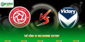 Thể Công vs Melbourne Victory